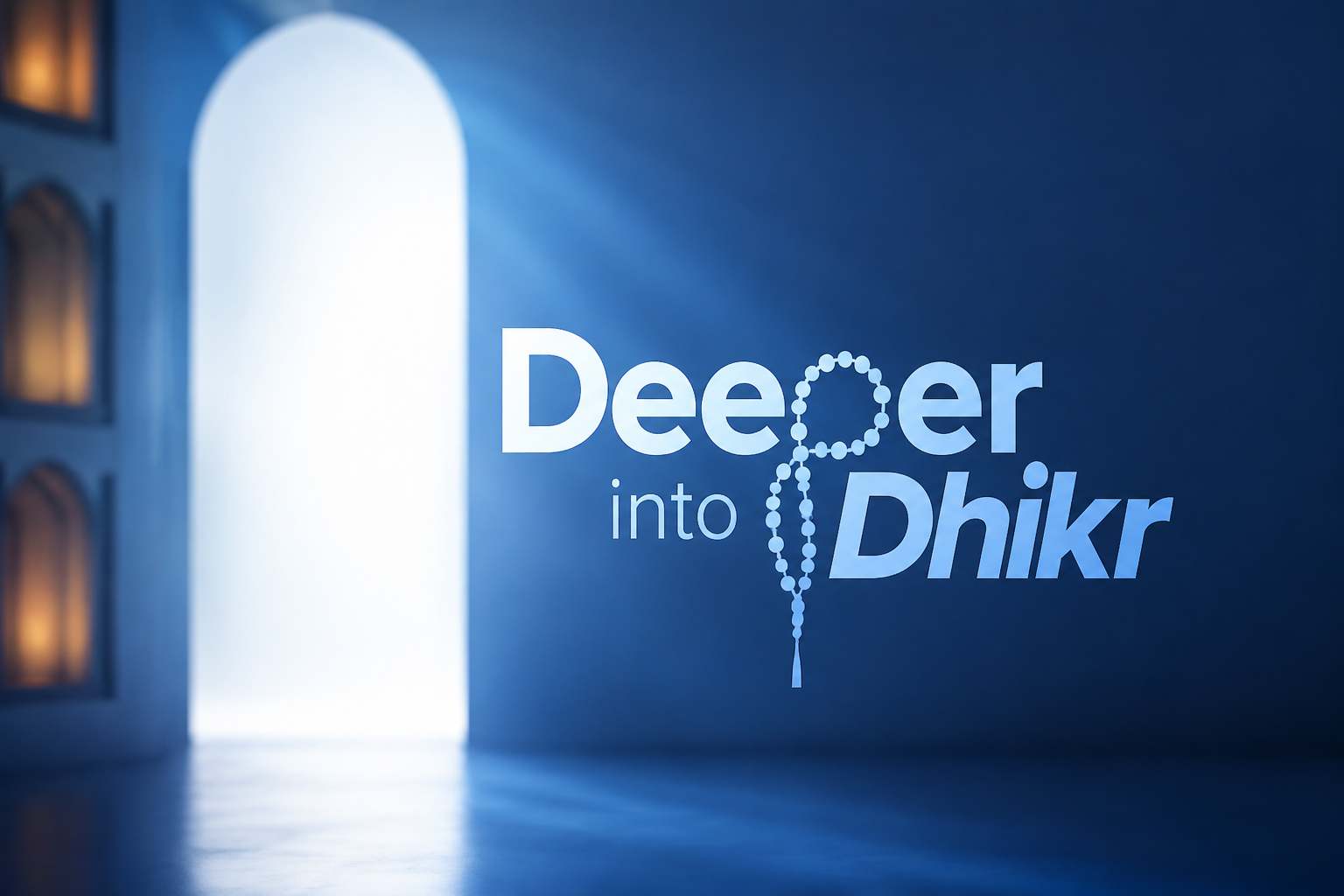 Deeper into Dhikr